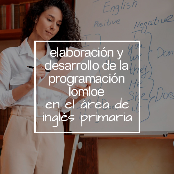 ELABORACIÓN Y DESARROLLO DE LA PROGRAMACIÓN LOMLOE EN EL ÁREA DE INGLÉS PRIMARIA